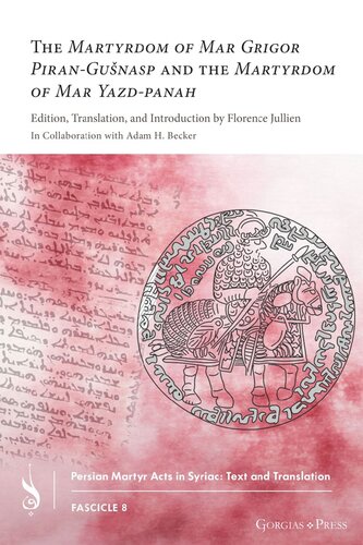 The Martyrdom Of Mar Grigor Pirangunasp And The Martyrdom Of Mar Yazdpanah Florence Jullien
