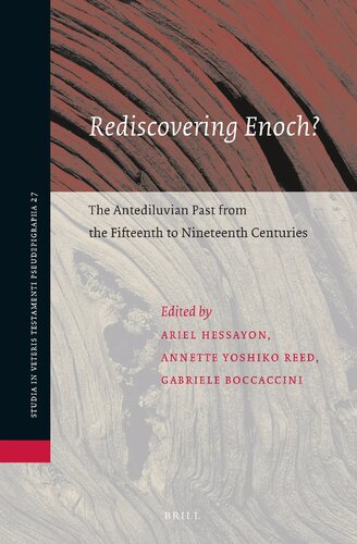 Rediscovering Enoch The Antediluvian Past From The Fifteenth To Nineteenth Centuries Annette Yoshiko Reed