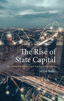 The Rise Of State Capital Transforming Markets And International Politics Milan Babic