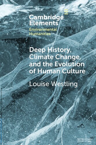 Deep History Climate Change And The Evolution Of Human Culture 1st Edition Louise Westling