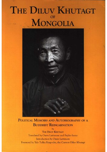 The Diluv Khutagt Of Mongolia Political Memoirs And Autobiography Of A Buddhist Reincarnation The Diluv Khutagt