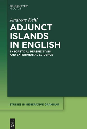 Adjunct Islands In English Theoretical Perspectives And Experimental Evidence Andreas Kehl