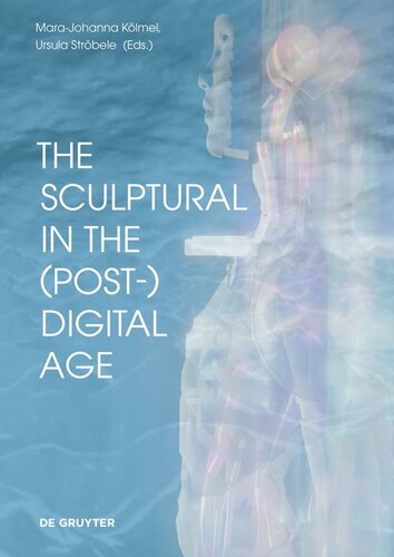 The Sculptural In The Postdigital Age Marajohanna Klmel