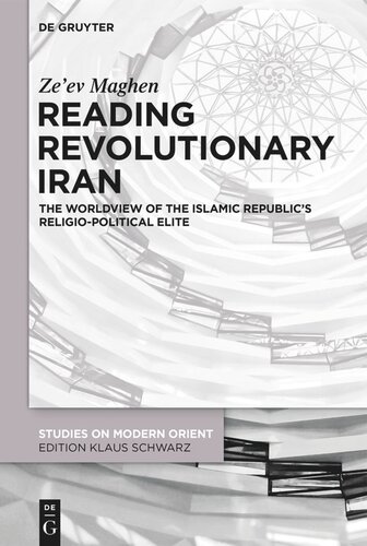 Reading Revolutionary Iran The Worldview Of The Islamic Republics Religiopolitical Elite Zeev Maghen
