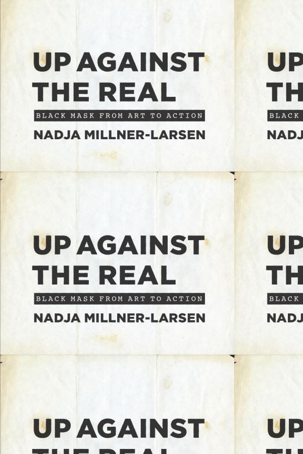 Up Against The Real Black Mask From Art To Action 1st Edition Nadja Millnerlarsen