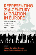 Representing 21stcentury Migration In Europe Performing Borders Identities And Texts 1st Edition Nelson Gonzlez Ortega