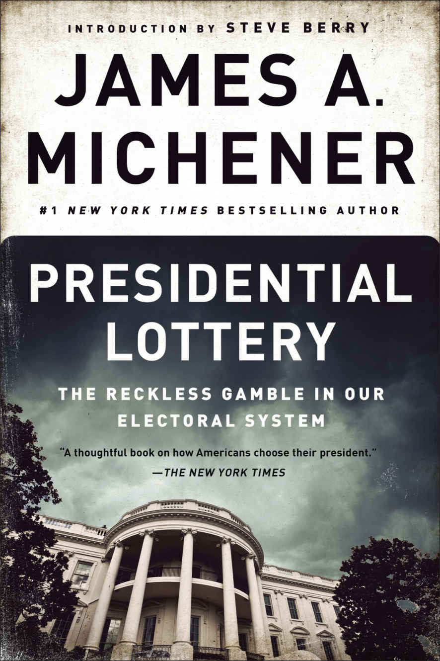 Presidential Lottery The Reckless Gamble In Our Electoral System James A Michener