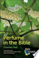 Perfume In The Bible 1st Edition Charles Sell