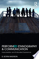 Performed Ethnography And Communication Improvisation And Embodied Experience 1st Edition D Soyini Madison