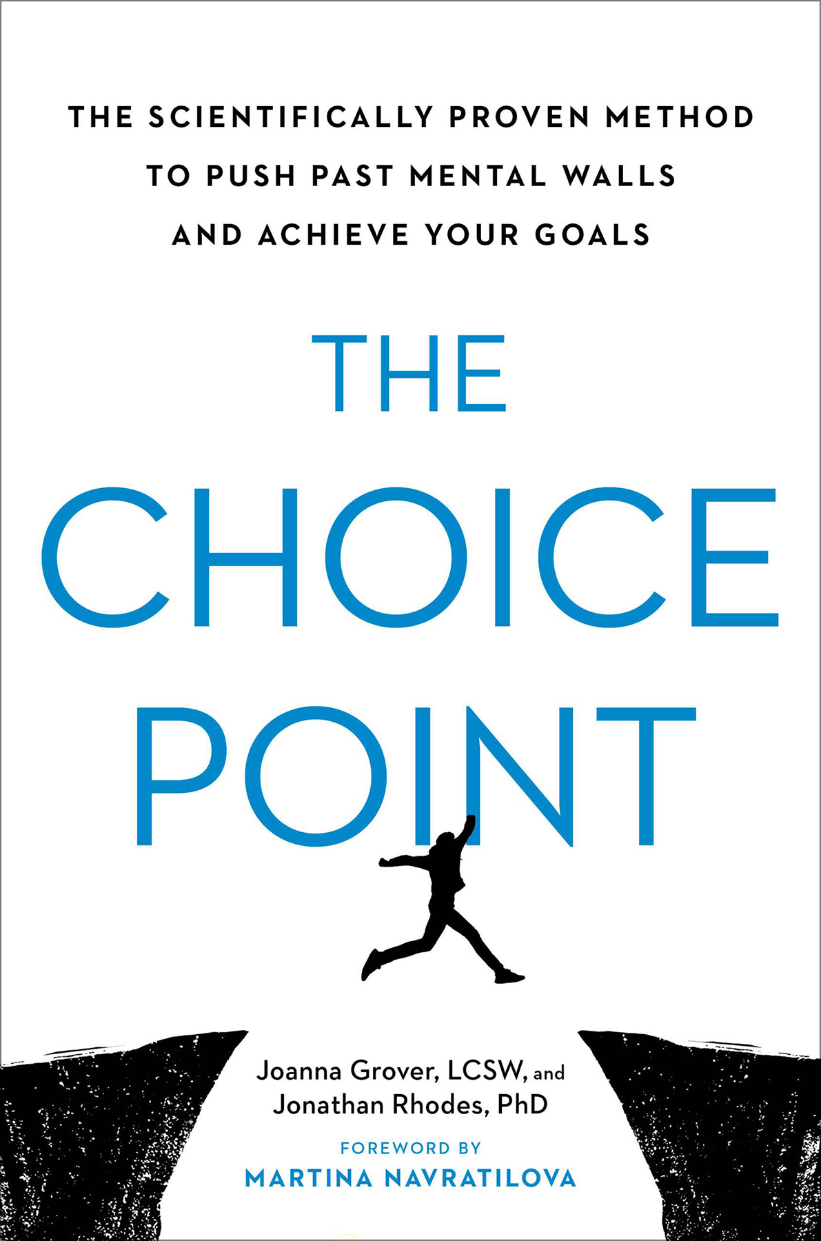The Choice Point The Scientifically Proven Method To Push Past Mental Walls And Achieve Your Goals Joanna Grover