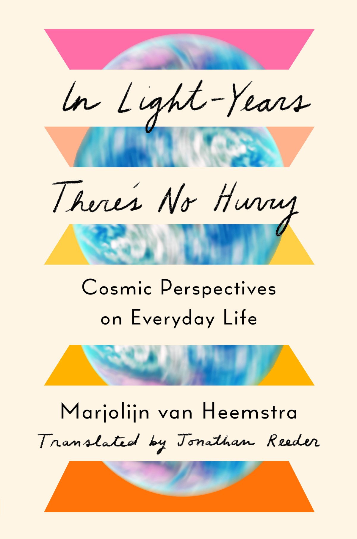 In Lightyears Theres No Hurry Cosmic Perspectives On Everyday Life Marjolijn Van Heemstra