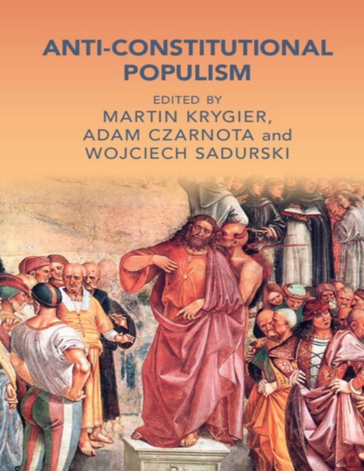 Anticonstitutional Populism Cambridge Studies In Law And Society Martin Krygier Adam Czarnota Wojciech Sadurski