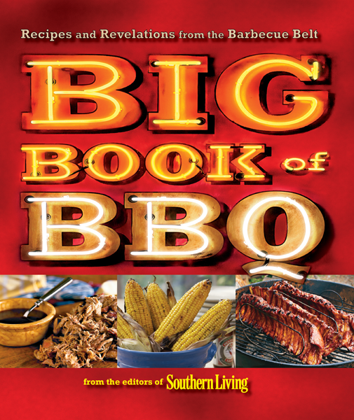 Southern Living The Big Book Of Bbq The Editors Of Southern Living