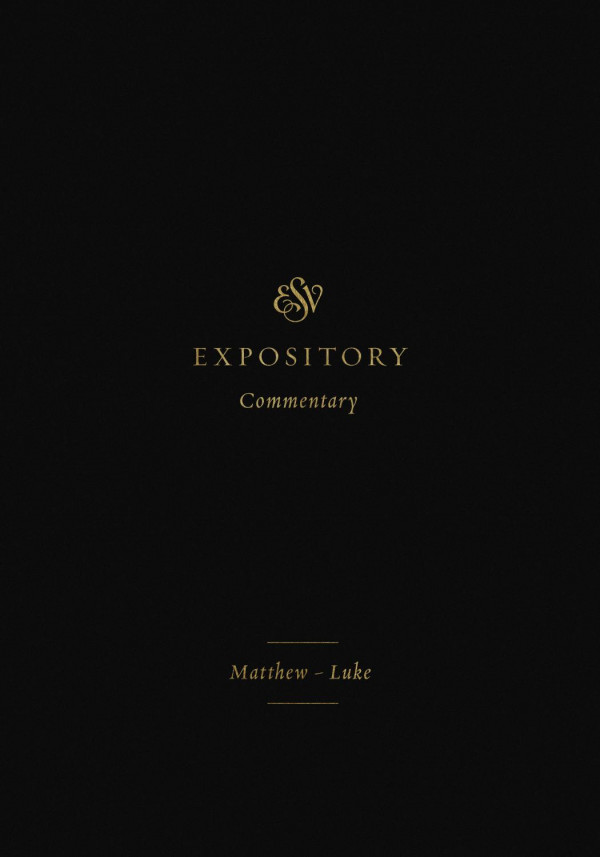 Esv Expository Commentary Matthew Luke 1st Dan Doriani Hans F Bayer