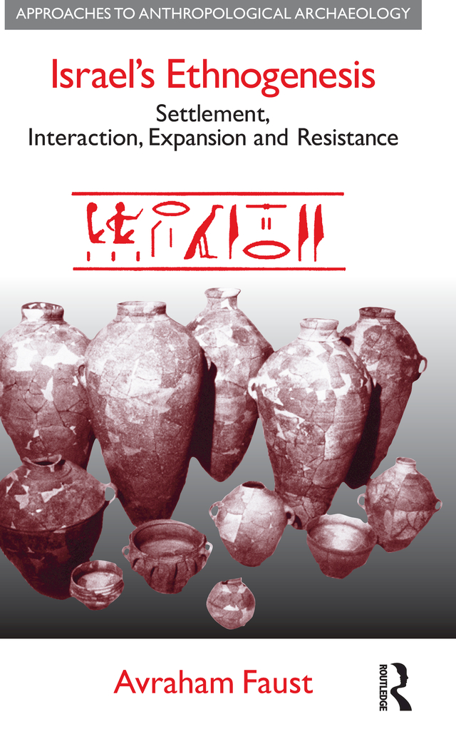 Israels Ethnogenesis Settlement Interaction Expansion And Resistance Avraham Faust