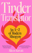Tinder Translator An Az Of Modern Misogyny Aileen Barratt