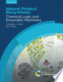 Natural Product Biosynthesis Chemical Logic And Enzymatic Machinery 2nd Edition Christopher T Walsh