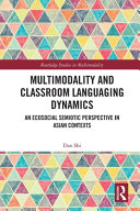 Multimodality And Classroom Languaging Dynamics 1st Edition Dan Shi