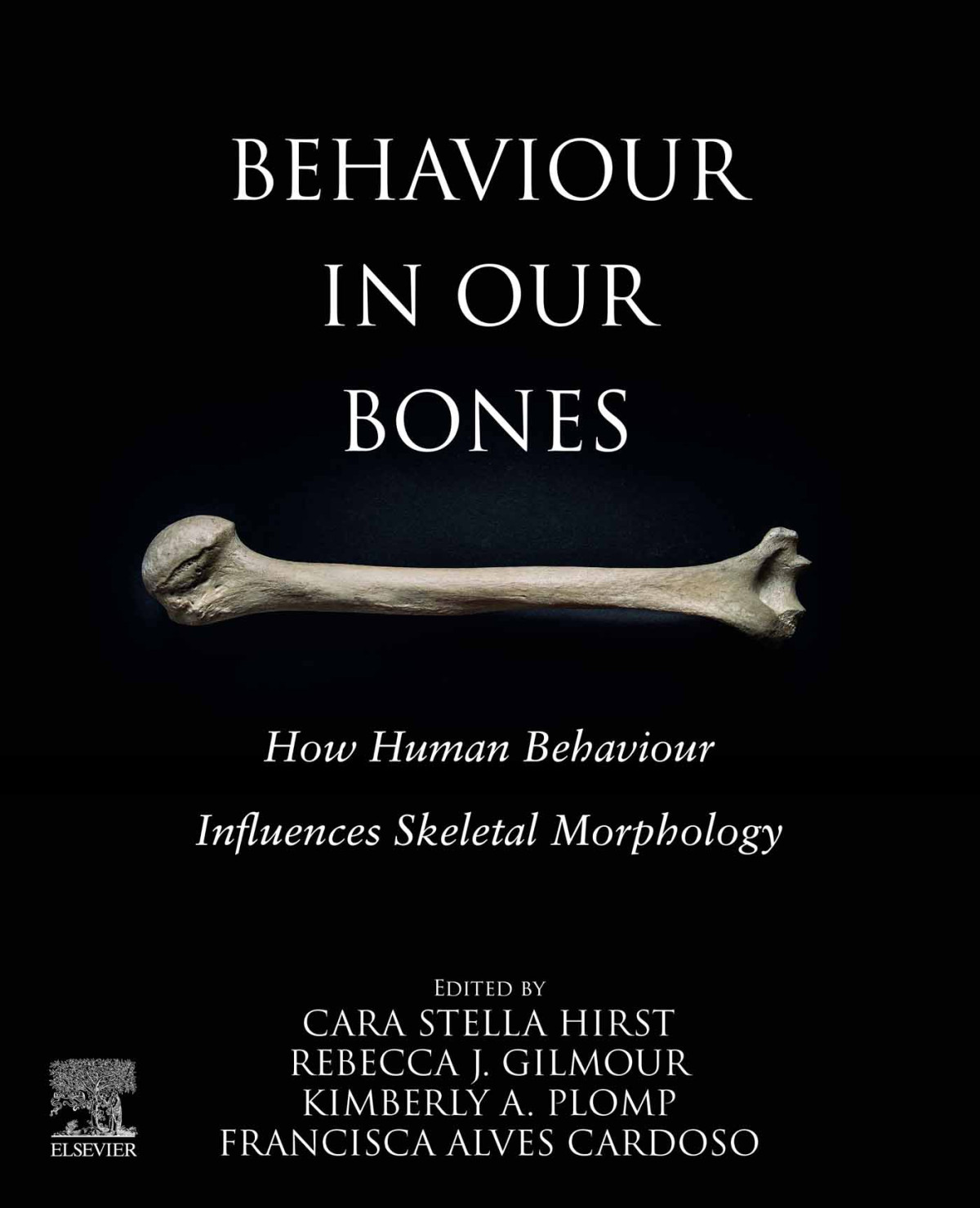 Behaviour In Our Bones How Human Behaviour Influences Skeletal Morphology Cara Stella Hirst
