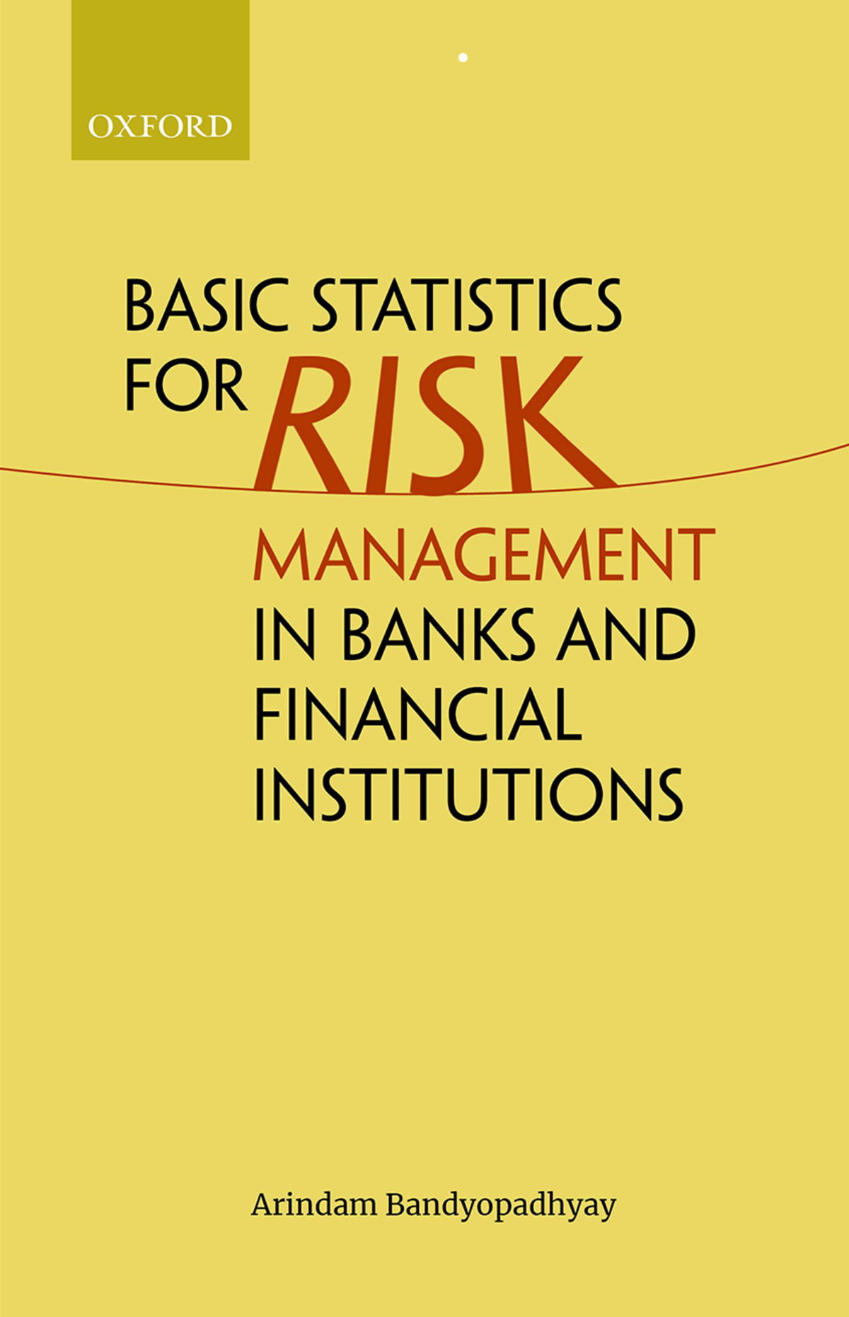 Basic Statistics For Risk Management In Banks And Financial Institutions Arindam Bandyopadhyay
