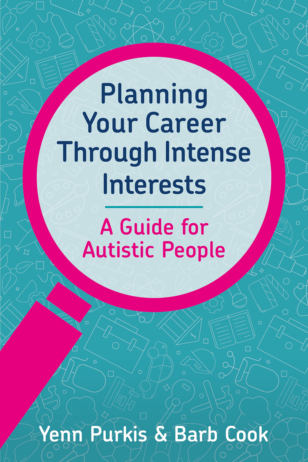Planning Your Career Through Intense Interests A Guide For Autistic People Yenn Purkis
