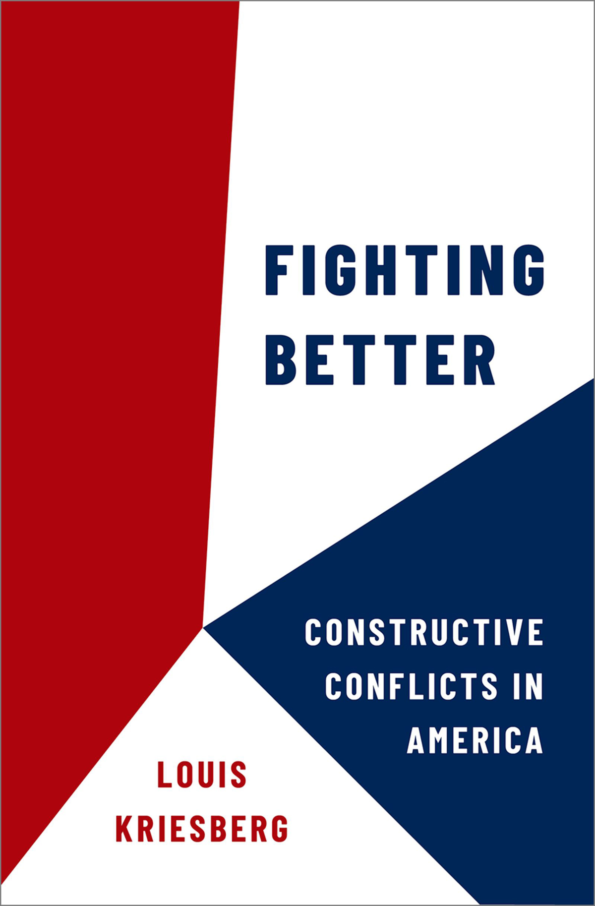 Fighting Better Constructive Conflicts In America Louis Kriesberg