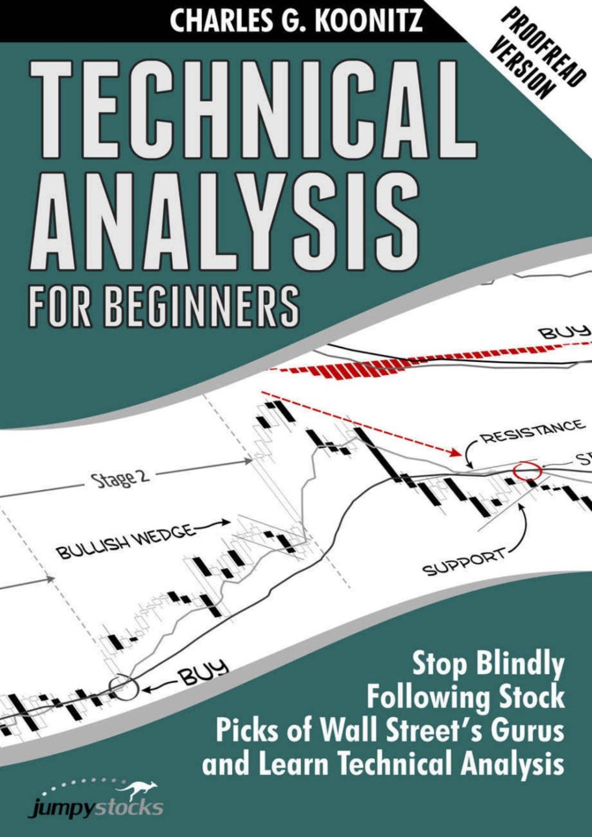 Technical Analysis For Beginners Second Edition Stop Blindly Following Stock Picks Of Wall Streets Gurus And Learn Technical Analysis Charles G Koonitz