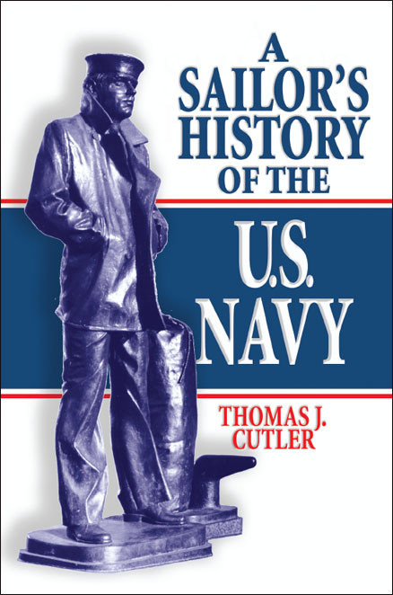 A Sailors History Of The Us Navy Thomas J Cutler