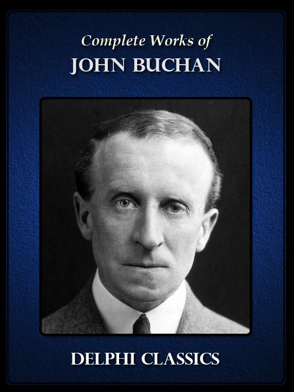 Complete Fictional Works Of John Buchan Illustrated John Buchan