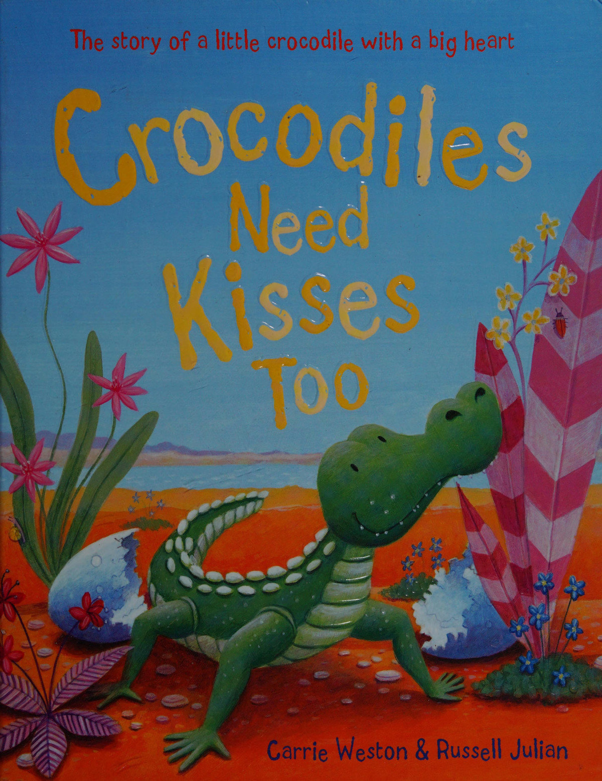 Crocodiles Need Kisses Too Carrie Weston Russell Julian