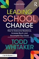 Leading School Change How To Overcome Resistance Increase Buyin And Accomplish Your Goals 2nd Edition Todd Whitaker