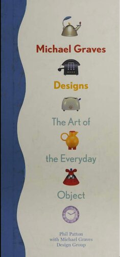 Michael Graves Designs The Art Of Everyday Object Phil Patton