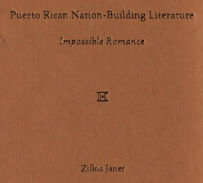 Puerto Rican Nationbuilding Literature Impossible Romance Zilkia Janer