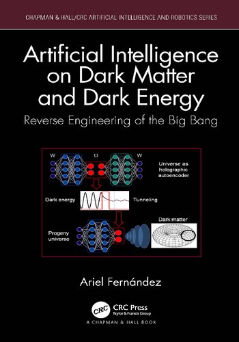 Artificial Intelligence On Dark Matter And Dark Energy Reverse Engineering Of The Big Bang Ariel Fernndez
