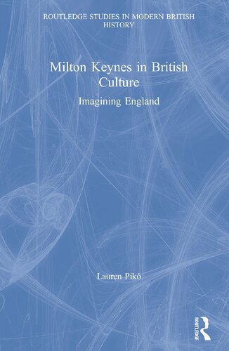 Milton Keynes In British Culture Imagining England 1st Edition Lauren Pik