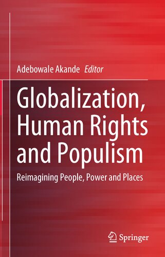 Globalization Human Rights And Populism Reimagining People Power And Places Adebowale Akande Editor