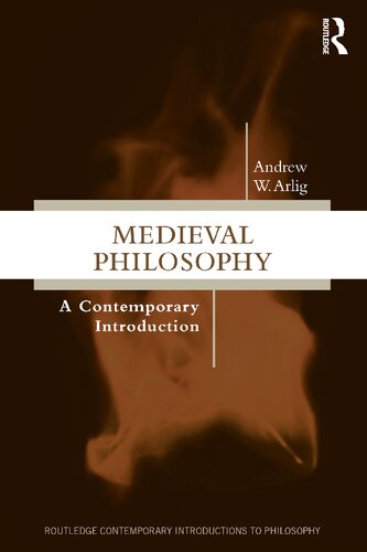 Medieval Philosophy A Contemporary Introduction Routledge Contemporary Introductions To Philosophy 1st Edition Andrew W Arlig