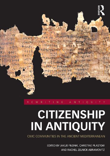 Citizenship In Antiquity Civic Communities In The Ancient Mediterranean 1st Edition Jakub Filonik Christine Plastow Rachel Zelnickabramovitz
