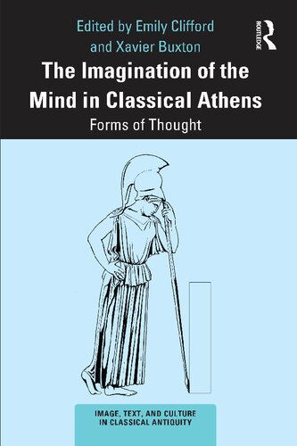 The Imagination Of The Mind In Classical Athens Forms Of Thought Emily Clifford Xavier Buxton Editors