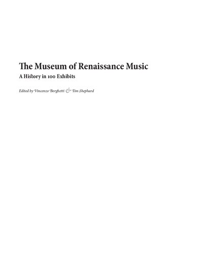 The Museum Of Renaissance Music A History In 100 Exhibits Epitome Musical 1st Edition Vincenzo Borghetti Editor