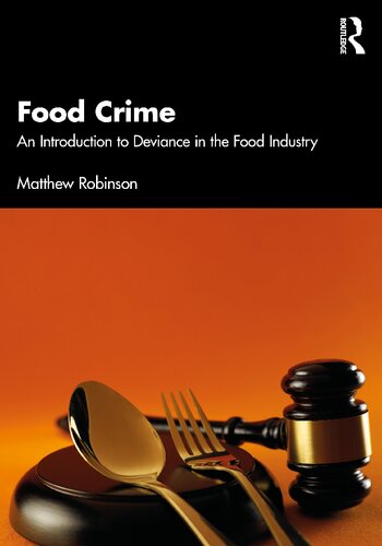 Food Crime An Introduction To Deviance In The Food Industry 1st Edition Matthew Robinson
