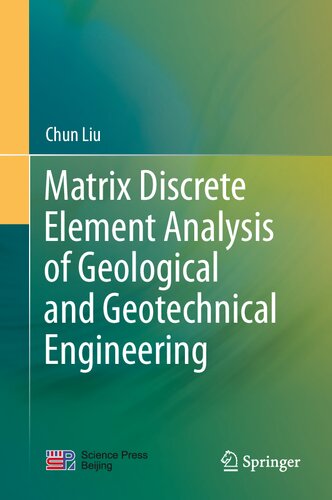 Matrix Discrete Element Analysis Of Geological And Geotechnical Engineering 1st Edition Chun Liu