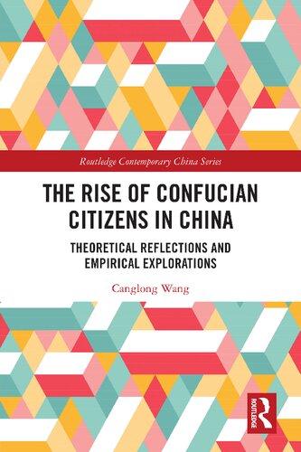 The Rise Of Confucian Citizens In China Theoretical Reflections And Empirical Explorations Canglong Wang