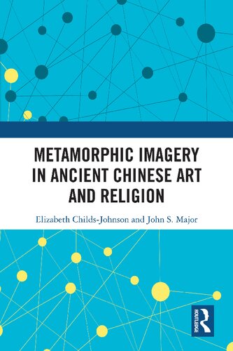 Metamorphic Imagery In Ancient Chinese Art And Religion 1st Edition John S Major