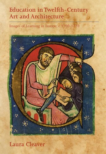 Education In Twelfthcentury Art And Architecture Images Of Learning In Europe C 11001220 Laura Cleaver