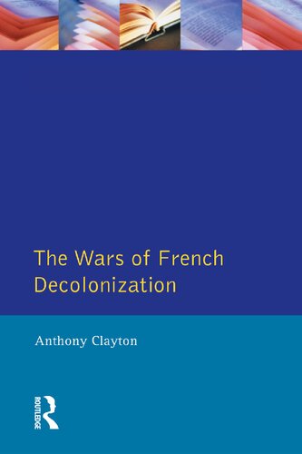 The Wars Of French Decolonization Modern Wars In Perspective 1st Edition Anthony Clayton