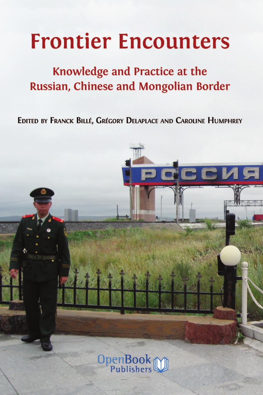 Frontier Encounters Knowledge And Practice At The Russian Chinese And Mongolian Border Franck Bill Grgory Delaplace And Caroline Humphrey Edt