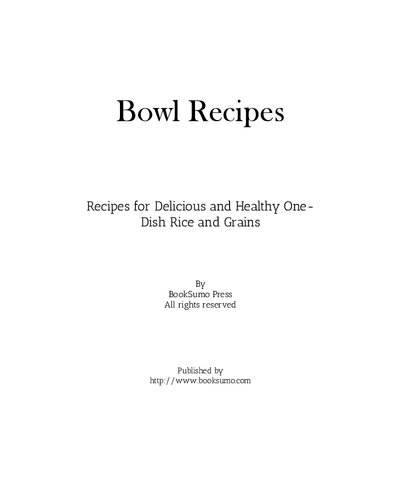 Bowl Recipes Recipes For Delicious And Healthy Onedish Rice And Grains 2nd Edition Booksumo Press