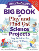 Janice Vancleaves Big Book Of Play And Find Out Science Projects Janice Vancleave