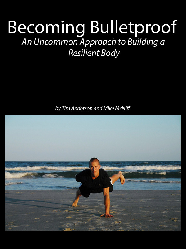 Becoming Bulletproof An Uncommon Approach To Building A Resilient Body Tim Anderson Mike Mcniff